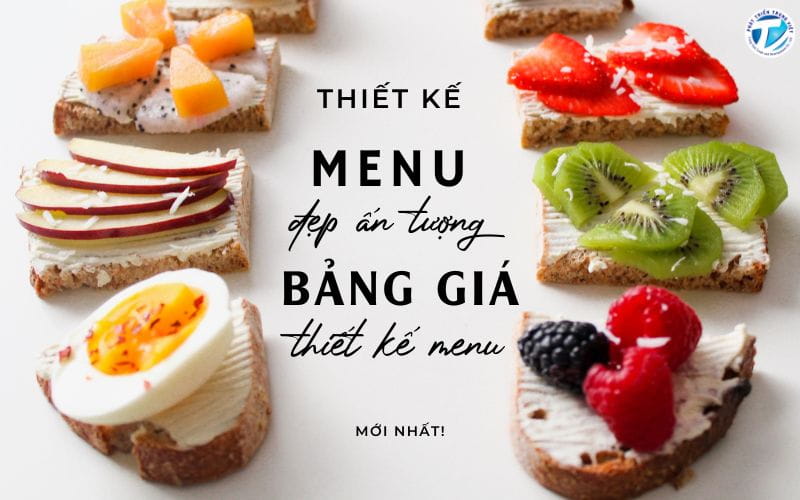 Thiết kế menu đẹp, ấn tượng - Bảng giá thiết kế menu mới nhất